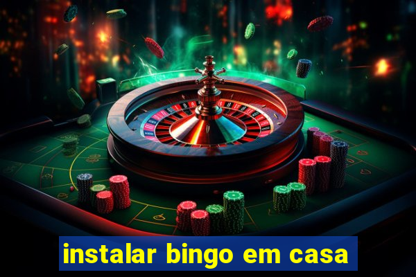 instalar bingo em casa